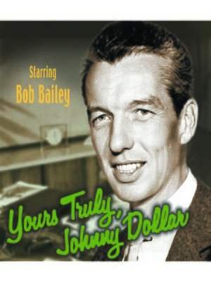 Yours Truly, Johnny Dollar: Archives Collection - Audiobook